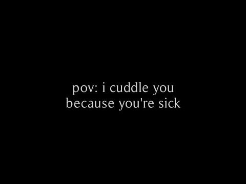 asmr pov: i cuddle you because you're sick (f4m) // rhea.