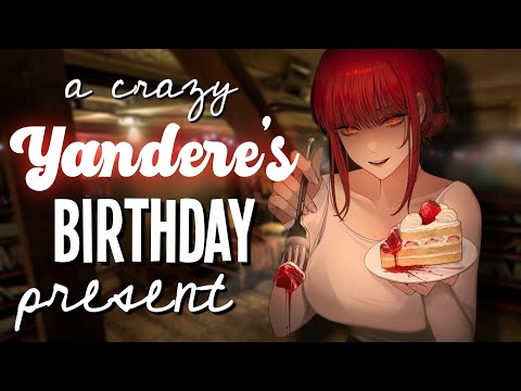 A Yandere's Birthday Present [Kidnapped] [Possessive & Manipulation] [Crazy][F4A Roleplay]