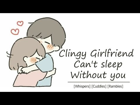 [ASMR RP] Clingy Girlfriend Can’t Sleep Without you [whispers] [cuddles] [white noise] [rambles]