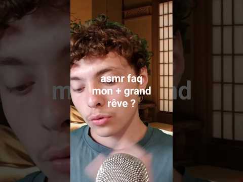 asmr mon + grand rêve ?