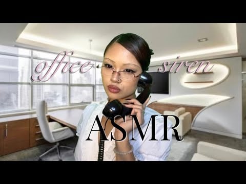 OFFICE SIREN ASMR (she's fabulous asf)
