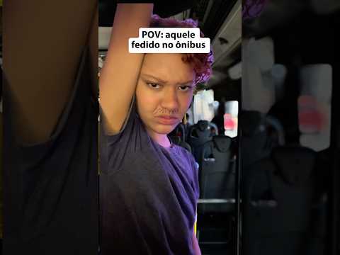 Pov: aquele fedido no ônibus #asmr #youtubeshorts #shorts #humor #funny #asmrvideo #onibus #pov