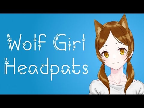 Wolf Girl Gives You Headpats (ASMR Roleplay) [Neko Listener] [F4M] Part 2