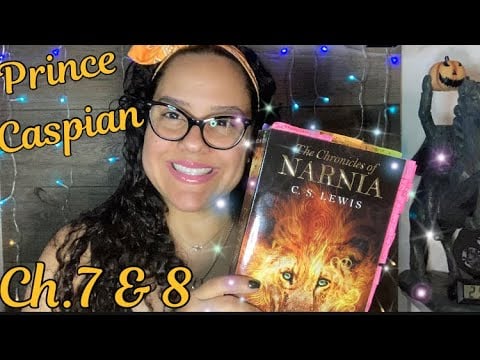 ASMR Reading  Of “Prince Caspian” Ch.7 & 8 With Omy