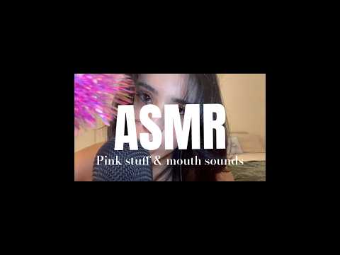 ASMR pink stuff & mouth sounds