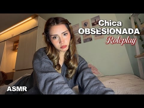ASMR ROLEPLAY Pov: Chica Obsesionada entra a tu habitación 👁️👄👁️