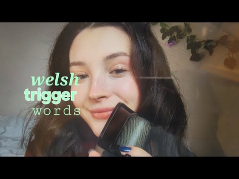 Welsh trigger words (asmr)