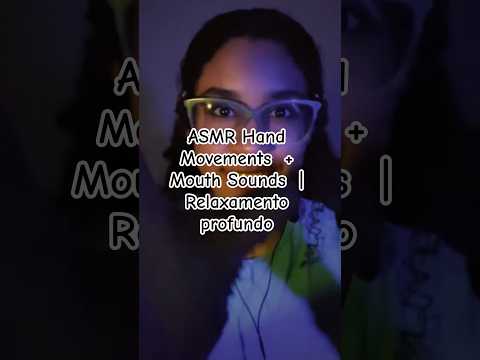ASMR Hand Movements  + Mouth Sounds  | Relaxamento profundo