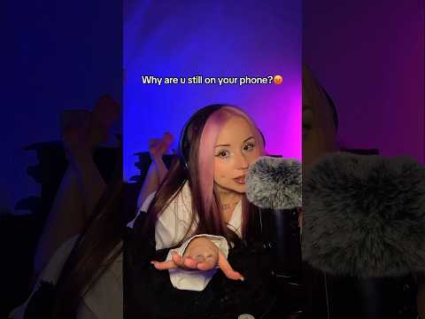 Why are u still on ur phone?😡 #asmr #asmrshorts #karmaasmr #asmrsleep