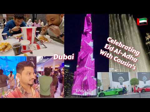 Eid al-Adha Celebration with Cousins in Dubai 😱🇦🇪