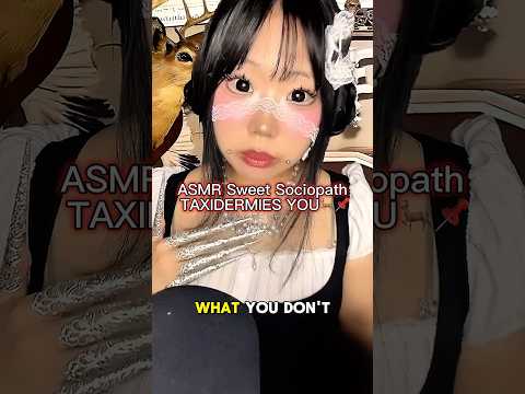 ASMR Sweet Sociopath TAXIDERMIES YOU🦌📌 #asmr #asmrsounds #horrorasmr #taxidermy
