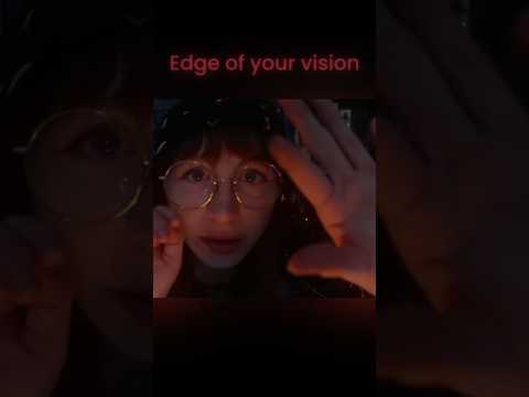 Edge of your vision #asmr