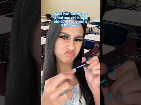 ASMR POV: Girl in class what LOVES blue and is SUPER sassy! #asmrsounds #asmr #asmrtriggers #shorts