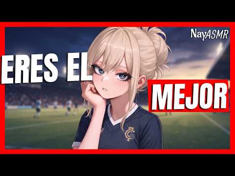 ASMR TÚ CRUSH de FUTBOL se te DECLARA Y.. - NayASMR - Roleplay - F4M