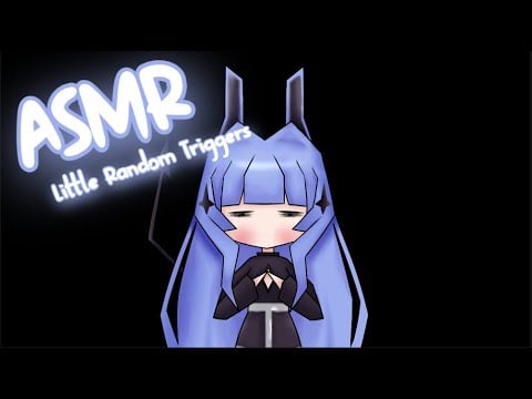 ASMR︱Little Random Triggers