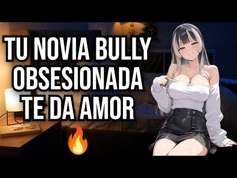 Tu novia bully obsesionada te da amor I ASMR y Roleplay I