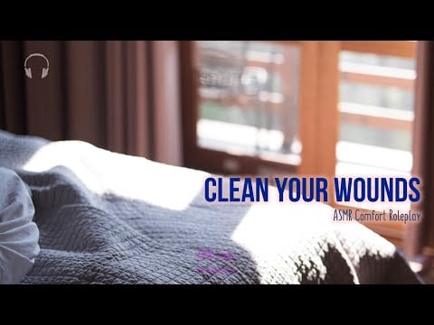 Clean your wounds Roleplay ★ Comfort asmr  ★ [Close whispers] [personal attention] [binaural]