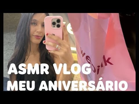 ASMR VLOG MEU ANIVERSÁRIO 🎂 