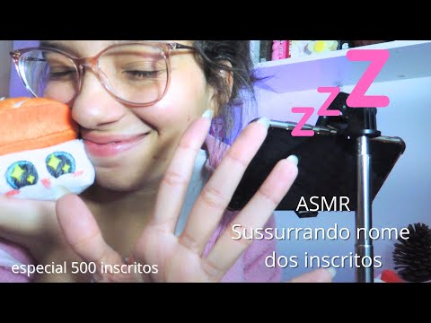 ASMR sussurrando nome dos inscritos ESPECIAL 500 INSCRITOS 🥳❤️😴