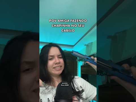 POV AMIGA FAZENDO CHAPINHA NO SEU CABELO #shorts #asmr