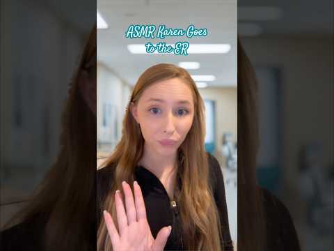 ASMR Karen Goes to the ER 🚑 #asmrvideos #asmrsound #shorts #tinglesasmr #asmr