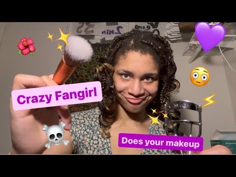 ASMR - Crazy FanGirl Is Your Makeup Artist (Theresa)