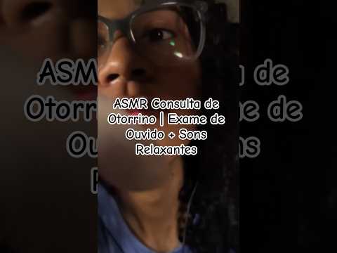 ASMR Consulta de Otorrino | Exame de Ouvido + Sons Relaxantes #asmr #asmrcaseiro