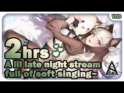 A lil Late Night Stream Full of Soft Singing~ ♡ 2 HR【ASMR / 3DIO】