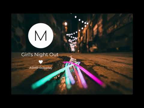 ASMR Roleplay: Girl’s Night Out [Your Friend Confesses to You], [F4F], [Protecting You]