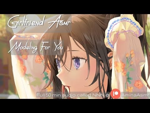 [NNN] Modeling For you [ Girlfriend ASMR ]