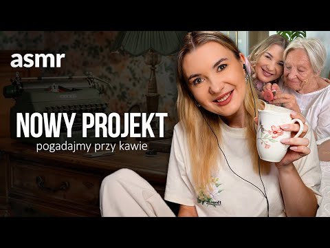 NOWY PROJEKT Pogadajmy przy kawie ASMR po polsku