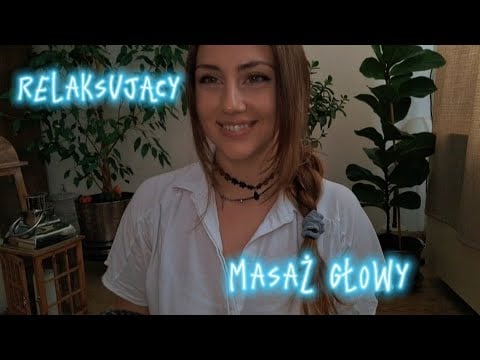 [ASMR PL] Robię wam relaksujący masaż głowy 😊😴 (whispering, personal attention)