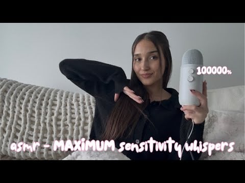 asmr - MAXIMUM sensitivity whispers 