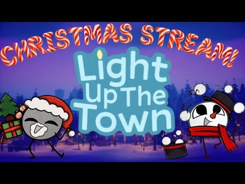 Light Up The Town!!! - Christmas Stream