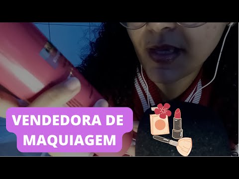 ROLEPLAY VENDEDORA DE MAQUIAGENS/ ASMR DOS INSCRITOS DE AGOSTO