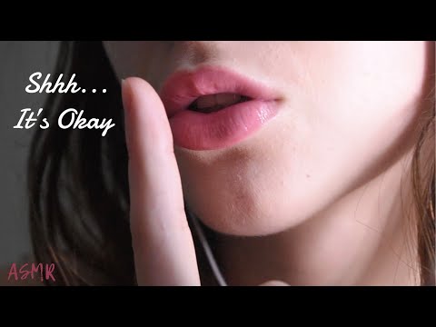 ASMR | Shhh... It's Okay | Up Close Whispered Positive Affirmations | [Custom Video]