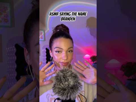 ASMR Saying the Name Branden #tingles #visualtingle #asmrtriggers #relax #mouthwhisper