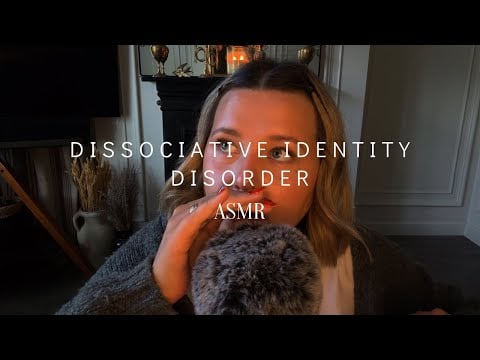 ASMR - Understanding Dissociative Identity Disorder (research-based)
