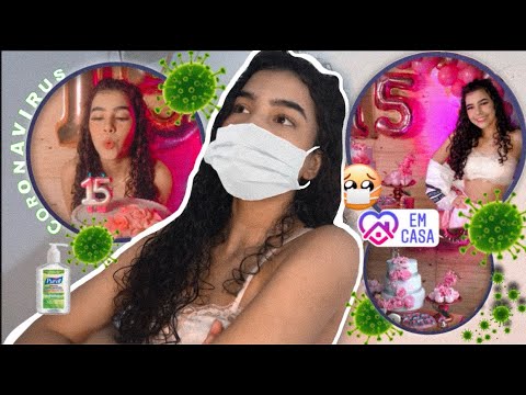 MINHA FESTA DE 15 ANOS NA QUARETENA 🦠
