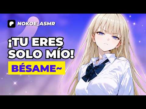 [🔥] CHICA BULLY CELOSA te BESA a la FU3RZA 💋 ASMR Anime Roleplay