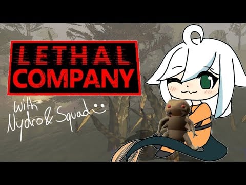 Hydro(Nydro) plays LETHAL COMPANY with the squad! 🧡