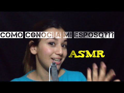 ASMR ¿cómo conocí a mi esposo? Parte 2