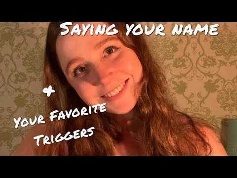 Saying Your Name + Favorite Trigger ASMR