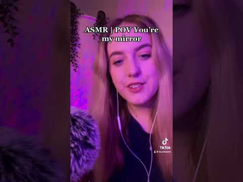 POV You’re my mirror #asmr