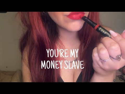 ASMR YOU'RE MY MONEY SLAVE