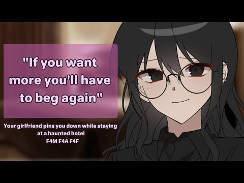 Dom Girlfriend pins you down while staying at a haunted hotel! [f4m][f4a][f4f][kisses][femdom]