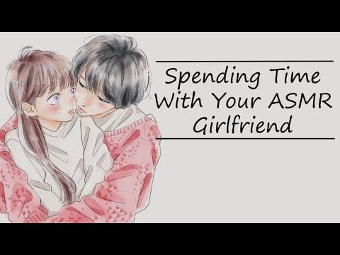 Spending Time With Your ASMR Girlfriend [Cuddles] [Wholesome] [Improv/rambles]