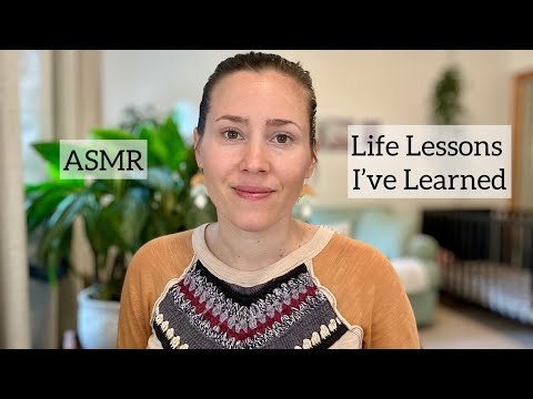 ASMR - Life Lessons I've learned - Soft Spoken