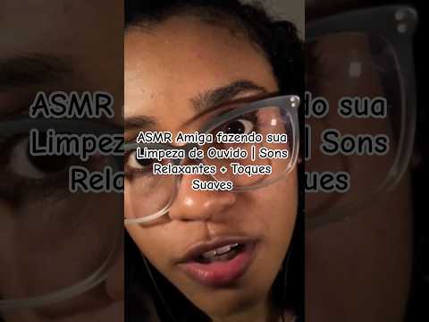 ASMR Amiga fazendo sua Limpeza de Ouvido |Sons Relaxantes + Toques Suaves #asmr#ouvido #asmrcaseiro