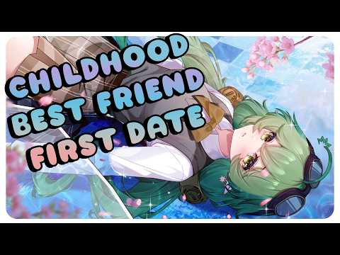 First Date With Your Childhood Best Friend [F4A] [Part 3] [Friends to Lovers] [Awkward First Date]